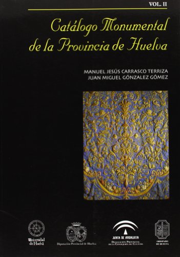 Imagen de archivo de CATALOGO MONUMENTAL DE LA PROVINCIA DE HUELVA, 2 a la venta por Prtico [Portico]