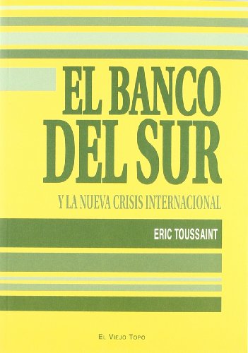 Stock image for EL BANCO DEL SUR Y LA NUEVA CRISIS INTERNACIONAL for sale by Zilis Select Books