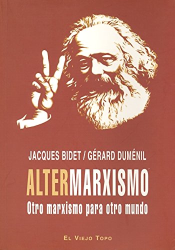 ALTERMARXISMO Otro marxismo para otro mundo (a apartir del 07-04-2009) - Jacques Bidet