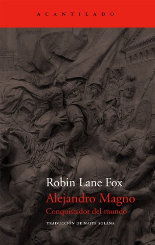 Alejandro Magno: conquistador del mundo (Spanish Edition) (9788496834255) by Lane Fox, Robin