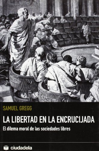 Imagen de archivo de La libertad en la encrucijada el dilema moral de las sociedades libres a la venta por Librera Prez Galds