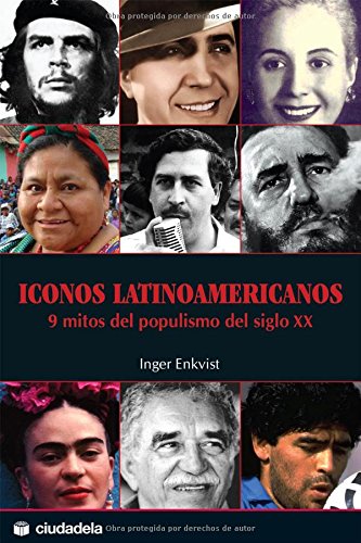 Beispielbild fr Iconos latinoamericanos/ Latin American Icons: 9 mitos del populismo del siglo XX/ 9 Myths of Populism in the Twentieth Century (Spanish Edition) zum Verkauf von The Book Bin