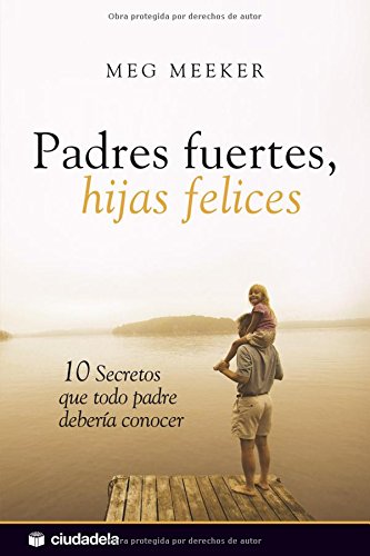 Beispielbild fr Padres fuertes, hijas felices (Spanish Edition) zum Verkauf von KuleliBooks