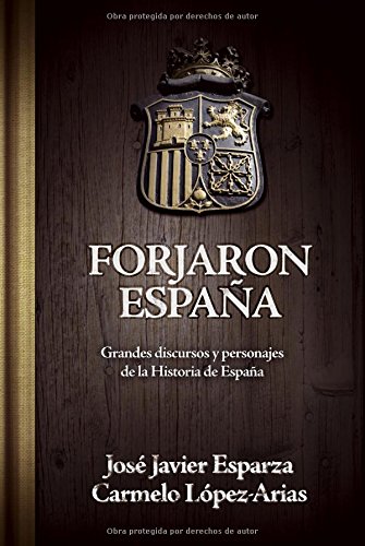 Imagen de archivo de Forjaron Espaa : grandes discursos y personajes de la historia de Espaa a la venta por Revaluation Books