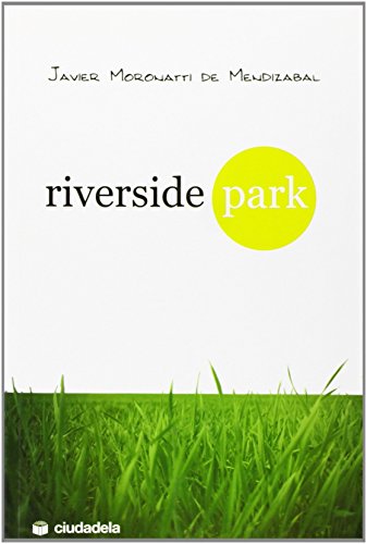 Riverside Park (Spanish Edition) (9788496836969) by Moronatti De Mendizabal, Javier
