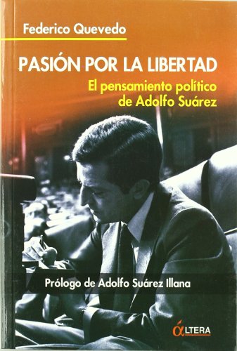 Imagen de archivo de Pasin por la libertad : el pensamiento poltico de Adolfo Surez a la venta por Librera Prez Galds