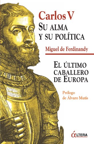 9788496840270: Carlos V: Su Alma y Su Poltica: El Ultimo Caballero de Europa