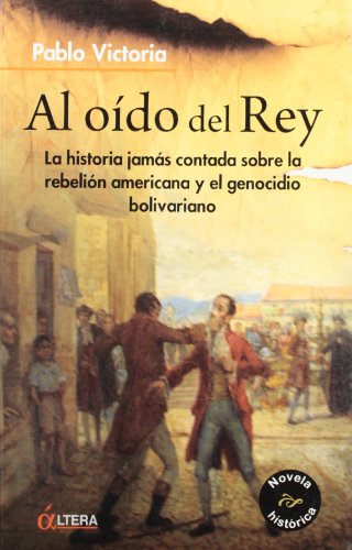 9788496840287: Al odo del rey : la historia jams contada sobre la rebelin americana y el genocidio bolivariano