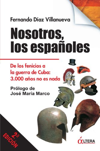 9788496840294: NOSOTROS, LOS ESPAOLES: De los fenicios a la guerra de Cuba: 3.000 aos no es nada (Spanish Edition)