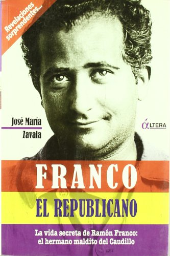 9788496840447: FRANCO EL REPUBLICANO. VIDA SECRETA DE RAMON FRANCO