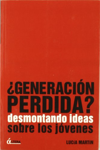 Stock image for GENERACION PERDIDA? DESMONTANDO IDEAS SOBRE LOS J for sale by Iridium_Books