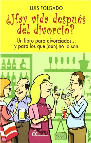 Beispielbild fr HAY VIDA DESPUES DEL DIVORCIO? UN LIBRO PARA DIVORCIADOS Y PARA LOS QUE (AUN) NO LO SON zum Verkauf von KALAMO LIBROS, S.L.