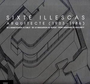Stock image for Sixte Illescas Architect (1903-1986): From Vanguard to Obscurity for sale by Zubal-Books, Since 1961