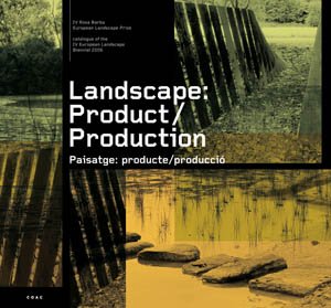 Stock image for Landscape/ Paisatge: Product/Production/ Producte/Produccio: Catalogue of the IV European Landscape Biennial 2006 (v. 4) (English and Spanish Edition) for sale by Midtown Scholar Bookstore