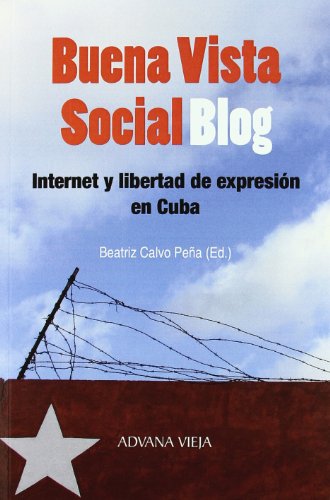 Imagen de archivo de Buena Vista Social Blog. Internet y la libertad de expresin en Cuba. a la venta por Iberoamericana, Librera