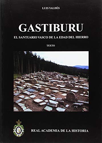 Imagen de archivo de GASTIBURU. EL SANTUARIO VASCO DE LA EDAD DEL HIERRO Y EL TERRITORIO CARIETE DEL OPPIDUM DE MARUELEZA, 2 VOLS. (1: TEXTO; 2: IMAGENES) a la venta por Prtico [Portico]