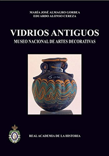 Imagen de archivo de VIDRIOS ANTIGUOS DEL MUSEO NACIONAL DE ARTES DECORATIVAS a la venta por KALAMO LIBROS, S.L.