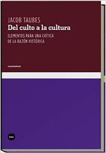 Stock image for DEL CULTO A LA CULTURA: elementos para una crtica de la razn histrica for sale by KALAMO LIBROS, S.L.