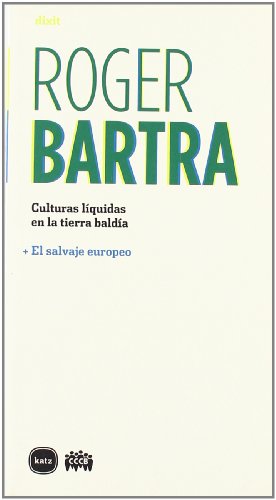 Imagen de archivo de CULTURAS LIQUIDAS EN LA TIERRA BALDIA; El salvaje europeo a la venta por KALAMO LIBROS, S.L.