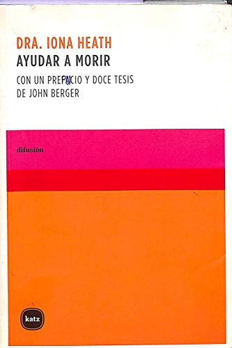 9788496859401: Ayudar a Morir: Con un prefacio y doce tesis de John Berger (Difusin)