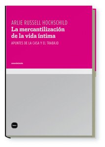 9788496859418: La mercantilizacin de la vida ntima : apuntes de la casa y el trabajo