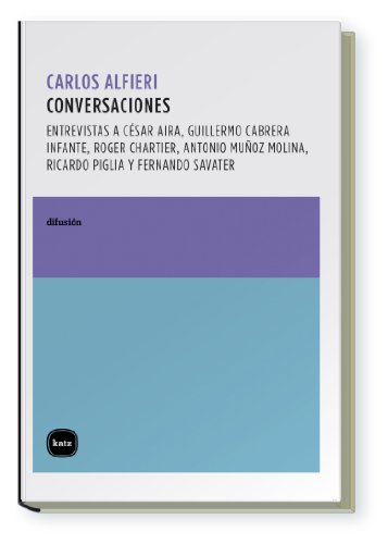 Imagen de archivo de Conversaciones entrevistas a Cesar Aira, Guillermo Cabrera Infante, Roger Chartier, Antonio Muoz Molina, Ricardo Piglia y Fernando Savater a la venta por MARCIAL PONS LIBRERO