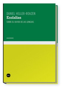 Stock image for ECOLALIAS: Sobre el olvido de las lenguas for sale by KALAMO LIBROS, S.L.