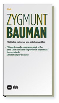 MÃºltiples culturas, una sola humanidad: + "Si perdemos la esperanza serÃ¡ el fin, pero Dios nos libre de perder la esperanza" (entrevista de Daniel Gamper Sachse) (9788496859500) by Bauman, Zygmunt