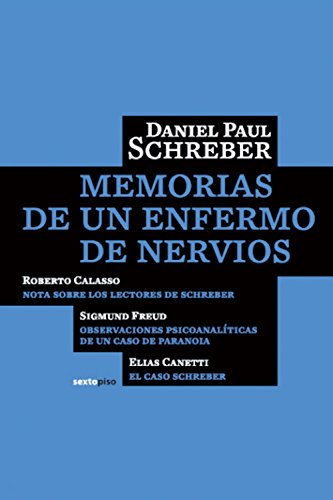 Memorias de un enfermo de nervios (Ensayo Sexto Piso) (Spanish Edition) (9788496867161) by Schreber, Daniel Paul