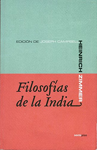 FilosofÃ­as de la India (Ensayo Sexto Piso) (Spanish Edition) (9788496867642) by Zimmer, Heinrich