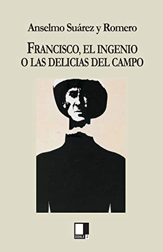 Stock image for Francisco, el ingenio o Las delicias del campo (Spanish Edition) for sale by GF Books, Inc.