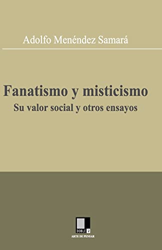 Imagen de archivo de Fanatismo y misticismo. Su valor social y otros ensayos (Spanish Edition) a la venta por Book Deals