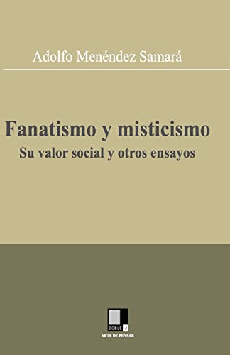 Stock image for Fanatismo y misticismo. Su valor social y otros ensayos (Spanish Edition) for sale by GF Books, Inc.