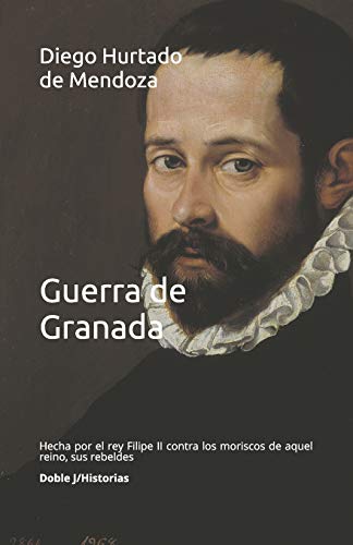 Beispielbild fr Guerra de Granada: hecha por el rey Filipe II contra los moriscos de aquel reino, sus rebeldes (Spanish Edition) zum Verkauf von Lucky's Textbooks