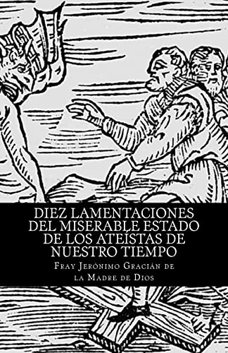 Stock image for Diez lamentaciones del miserable estado de los atestas de nuestro tiempo (Spanish Edition) for sale by GF Books, Inc.