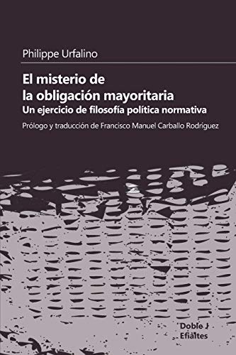 Stock image for El misterio de la obligacin mayoritaria: Un ejercicio de filosofa poltica normativa (Efialtes) (Spanish Edition) for sale by Books Unplugged