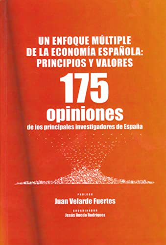 Stock image for Un enfoque mltiple de la economa espaola principios y valores. 175 opiniones de los principales investigadores de Espaa for sale by MARCIAL PONS LIBRERO
