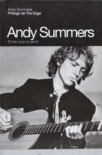 Imagen de archivo de EL TREN QUE NO PERDI: Memorias de Andy Summers a la venta por KALAMO LIBROS, S.L.