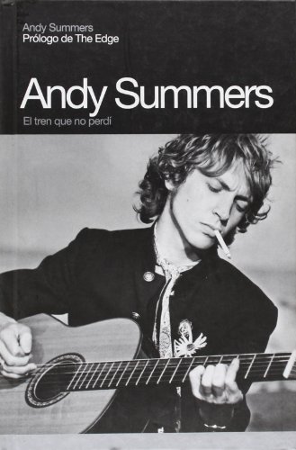 Stock image for EL TREN QUE NO PERDI: Memorias de Andy Summers for sale by KALAMO LIBROS, S.L.