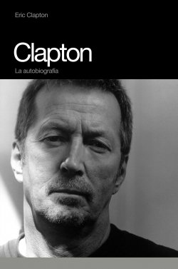 Clapton: La autobiografía (Memorias) (Spanish Edition) - Eric Clapton