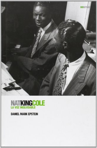 Nat King Cole: La voz inolvidable (Biorritmos) (Spanish Edition) (9788496879249) by Epstein, Daniel Mark
