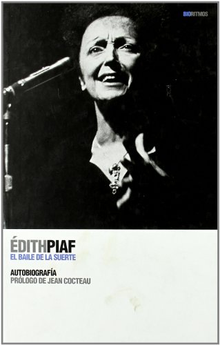 Imagen de archivo de DITH PIAF: EL BAILE DE LA SUERTE. Autobiografa a la venta por KALAMO LIBROS, S.L.