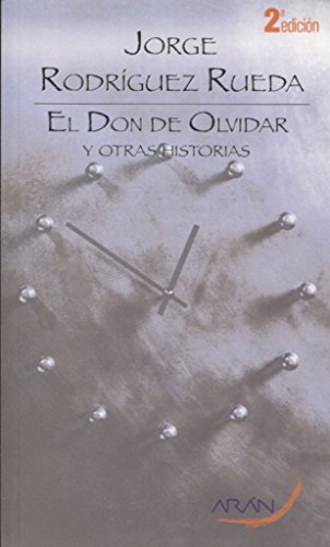 El don de olvidar y otras historias. 2ª edición - Rodríguez Rueda, Jorge
