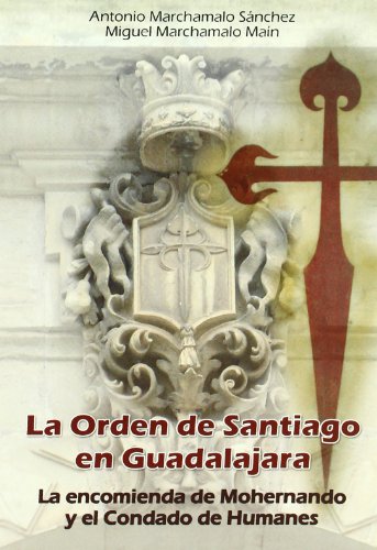 Imagen de archivo de La Orden de Santiago en Guadalajara. La Encomienda de Mohernando y el Condado de Humanes a la venta por Librera 7 Colores