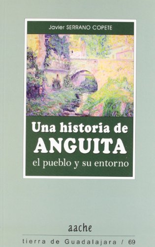 9788496885509: Una historia de Anguita : el pueblo y su entorno