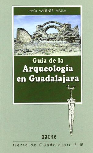 9788496885677: Guia de la Arqueologia en Guadalajara