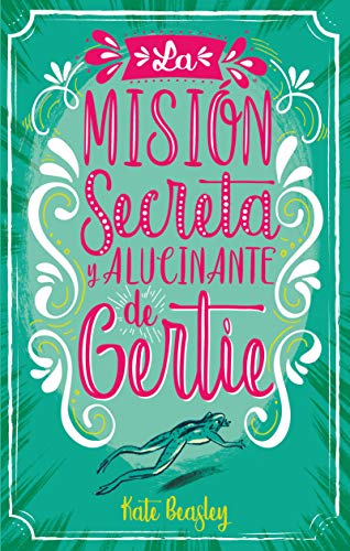 9788496886735: La misin secreta y alucinante de Gertie (Liliput)