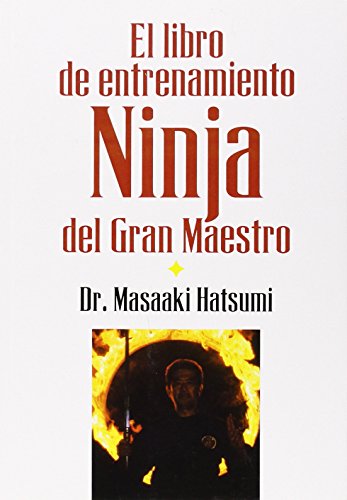 Imagen de archivo de EL LIBRO DE ENTRENAMIENTO NINJA DEL GRAN MAESTRO a la venta por KALAMO LIBROS, S.L.