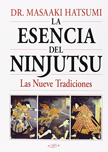 Imagen de archivo de LA ESENCIA DEL NINJUTSU: LAS NUEVE TRADICIONES a la venta por KALAMO LIBROS, S.L.