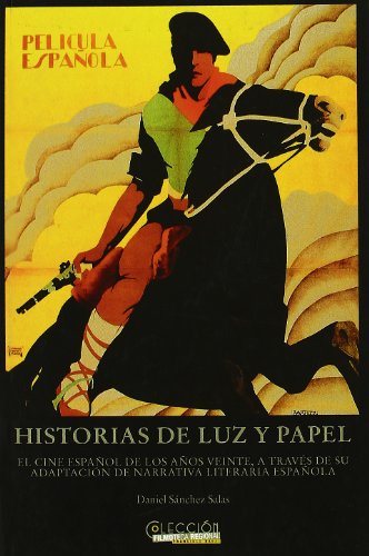 Imagen de archivo de Historias de luz y papel : el cine espaol de los aos veinte a travs de su adaptacin de narrativa literaria espaola a la venta por Librera Prez Galds